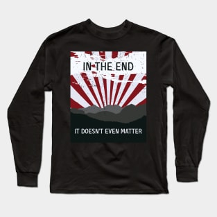 The End - It doesn’t matter Long Sleeve T-Shirt